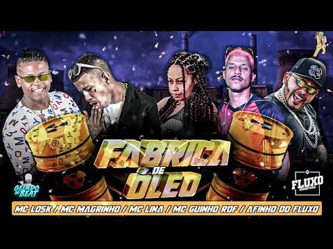 AFINHO DO FLUXO MC LOSK MC GUINHO RDF MC MAGRINHO E MC LINA   FABRICA DE ÓLEO