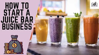 How to Start a Juice Bar Business | Opening a Juice Bar Business