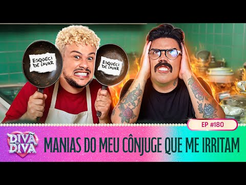 Divã da Diva #180 - Manias Do Meu Cônjuge Que Me Irritam