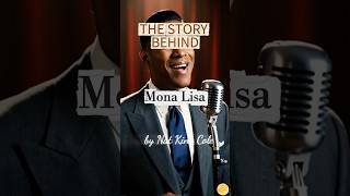 Nat King Cole - Mona Lisa | The Story Behind