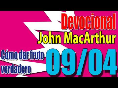 Devocional John MacArthur 09/04 - Cómo dar fruto verdadero
