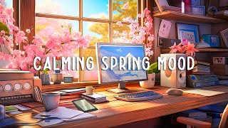 Calming Lofi ~ Spring tunes playlist for study/ work / relax / aesthetic | Lofi Study Music