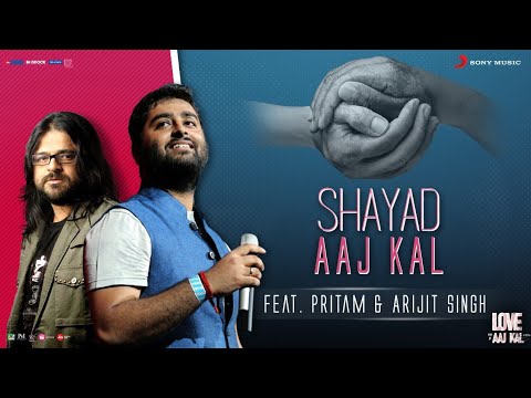 Shayad - Aaj Kal | Pritam | Arijit Singh