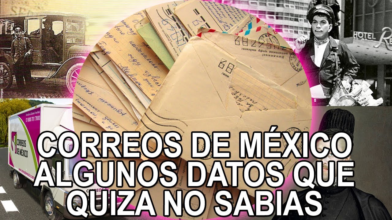 Correos de México - algunos datos que quizá no sabías
