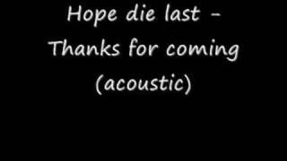Hopes die last - Thanks for coming (acoustic)