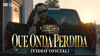 Gerardo Coronel &quot;El Jerry&quot; - Qué Onda Perdida [Official Video]