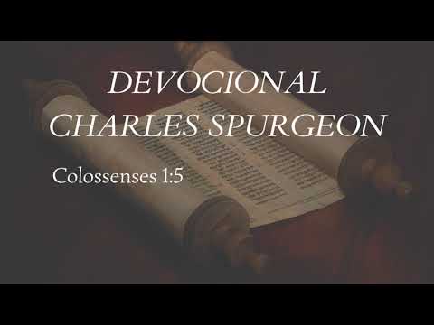 PORÇÕES DE FÉ - Devocional Charles Spurgeon/ Colossenses 1: 5