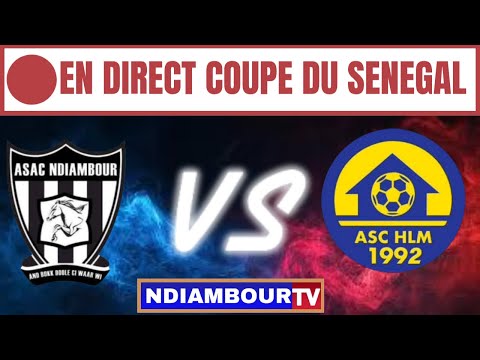 DIRECT / COUPE DU SENEGAL 32 ème DE FINALE : NDIAMBOUR VS HLM DE DAKAR