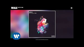 Wale - Let It Go (Audio)