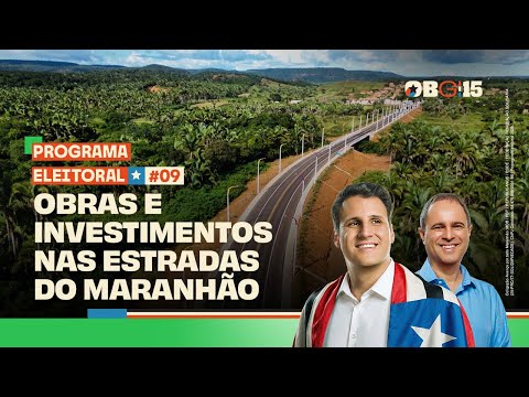 OBRAS E INVESTIMENTOS NAS ESTRADAS DO MARANHÃO | Programa Eleitoral #09 -16/09/26 Orleans Brandão 15
