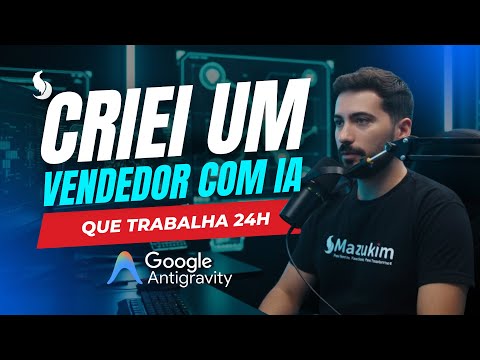 CRIEI UM VENDEDOR COM IA QUE TRABALHA 24H PROSPECTANDO CLIENTES USANDO ANTIGRAVITY!