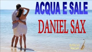 Daniel Sax - Acqua e Sale (Mina e Celentano tribute)