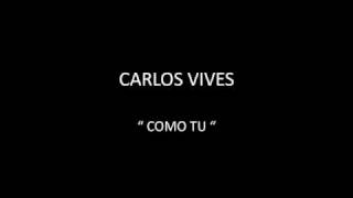 CARLOS VIVES - COMO TU