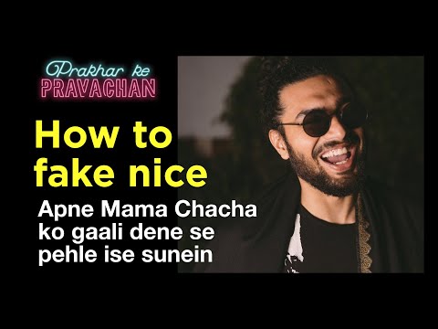 How to fake nice | Prakhar ke Pravachan
