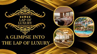 A Glimpse into the Life of Luxury | The Lap of Luxury