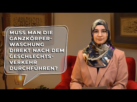 Muss man die Ganzkörperwaschung direkt nach dem Geschlechtsverkehr durchführen? - Ditib antwortet