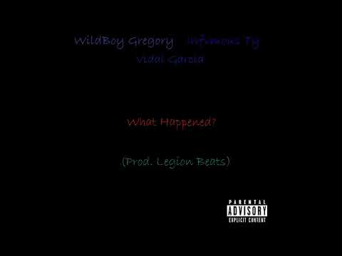 WildBoy Gregory - What Happened (ft. Infvmous Ty & Vidal Garcia) (prod. Legion Beats)