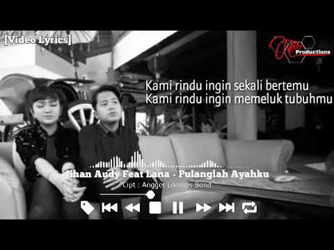 Jihan Audy Feat Lana - Pulanglah Ayahku [Video Lyrics]