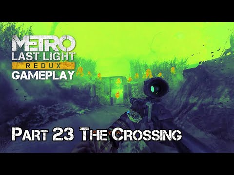 Metro Last Light Redux Gameplay 2022 Part 23 - The Crossing
