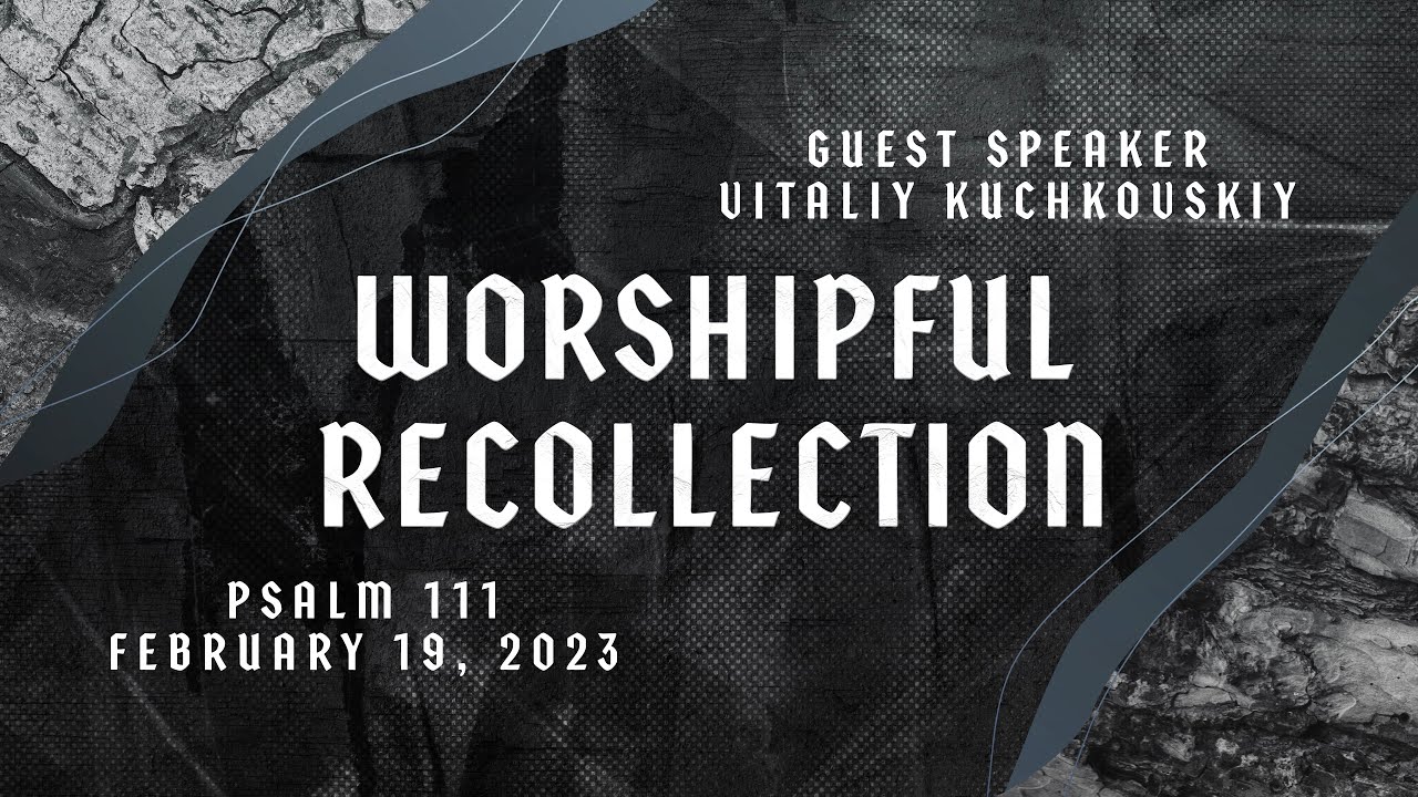 Worshipful Recollection - Psalm 111