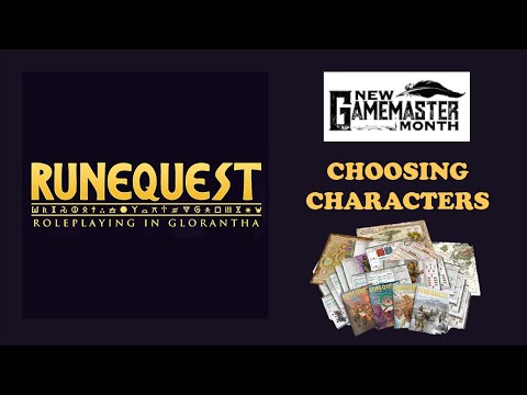 New GM Month - Runequest - 07 - Choosing Characters