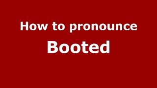 How to pronounce Booted