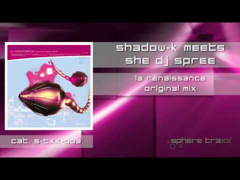 Shadow-K meets She Dj Spree "la renaissance" (Original Mix) S-TXX-003