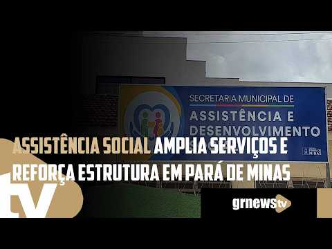 Assistência social amplia serviços e reforça estrutura em Pará de Minas