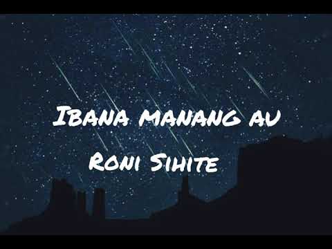 Lirik lagu Ibana Manang Au - RONI SIHITE #liriklagu #batak #keren