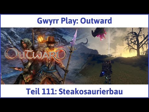 Outward Teil 111: Steakosaurierbau - Let's Play|Deutsch