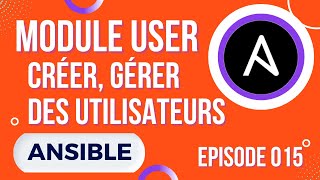 ANSIBLE- 15. MODULE USER : COMMENT CREER, SUPPRIMER, GERER DES UTILISATEURS