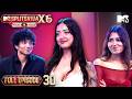 Ep 30 Full Episode Elvish Drops A Game Changing Twist MTV Splitvilla X6 Pyaar Ya Pais