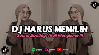 Download lagu DJ HARUS MEMILIH | REMIX VIRAL TIKTOK TERBARU 2023 [BOOTLEG] mp3