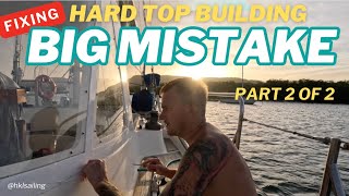BUILDING A HARD TOP  BIG MISTAKE PART 2/2  | EP 134