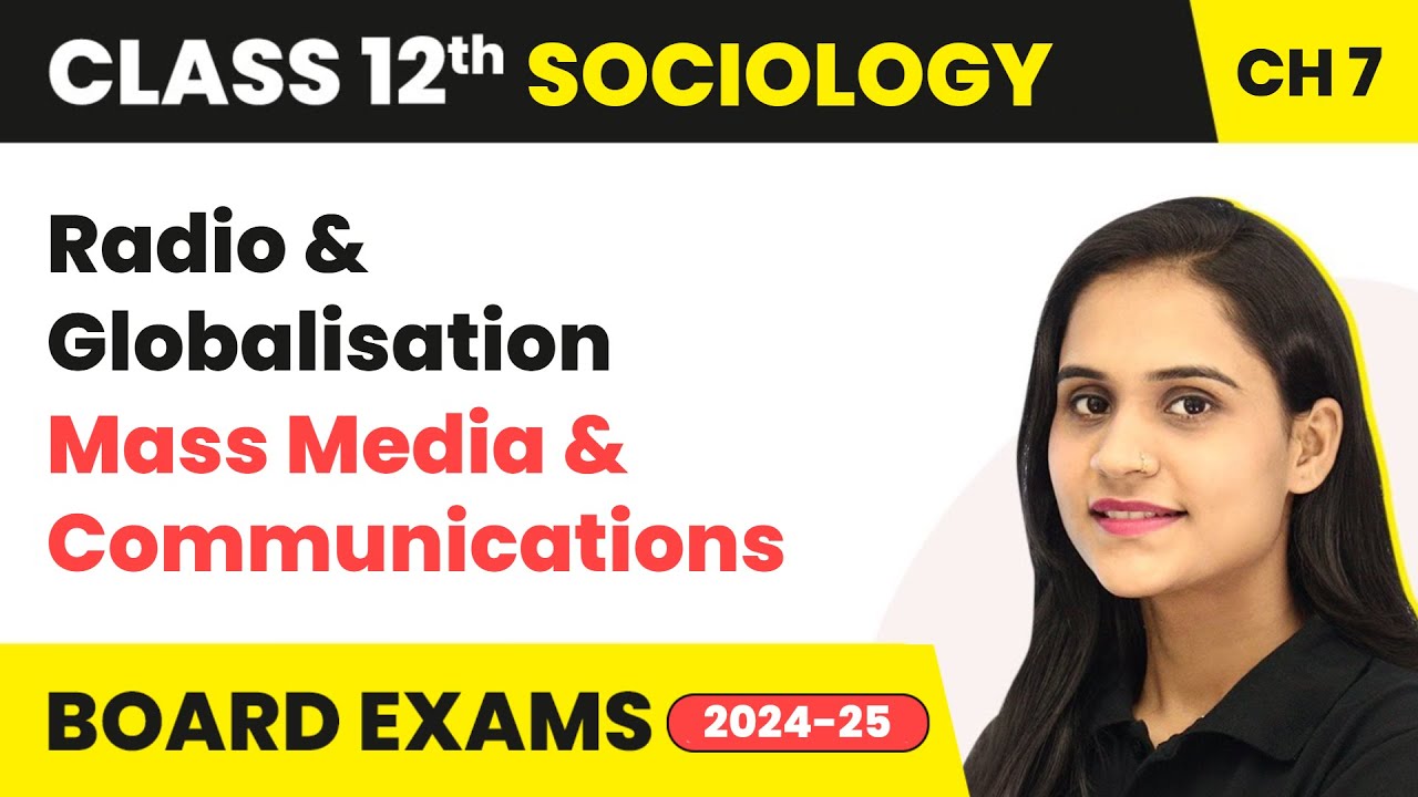 Radio and Globalisation - Mass Media & Communications | Class 12 Sociology Chapter 7 | CBSE 2024-25