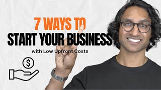 7 Ways to Start Your Business with Low Upfront Costs