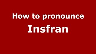 How to pronounce Insfran