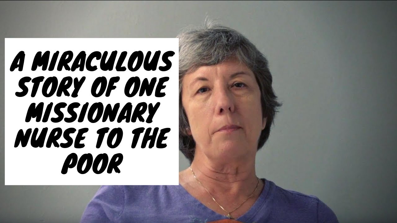 A Miraculous Story of One Missionary Nurse to the Poor
