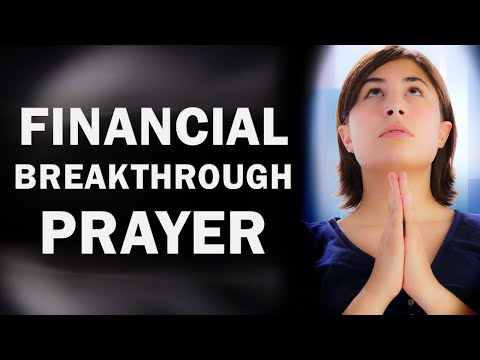 FINANCIAL BREAKTHROUGH PRAYER - PRAYERS FOR EXTREMELY DIFFICULT TIMES Video