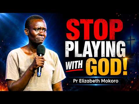 Stop Playing With God! - Pr Elizabeth Mokoro