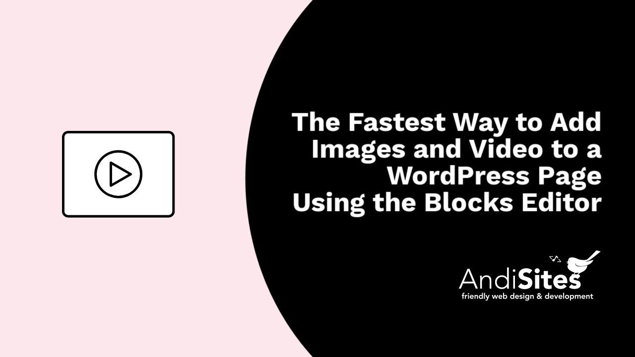The Fastest Way to Add Images and Video to a WordPress Page Using the Blocks Editor