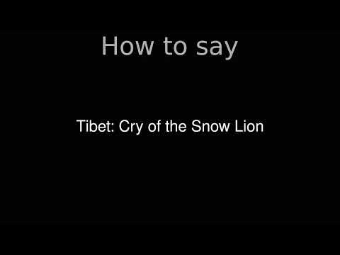 How to Pronounce correctly Tibet: Cry of the Snow Lion (Movie)