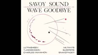 Mutants Furniture Savoy 2:27:81 Savoy Sound Wave Goodbye