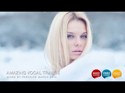 Paradise Trance ;) ♫ amazing vocal trance march 2015 (mix 40)