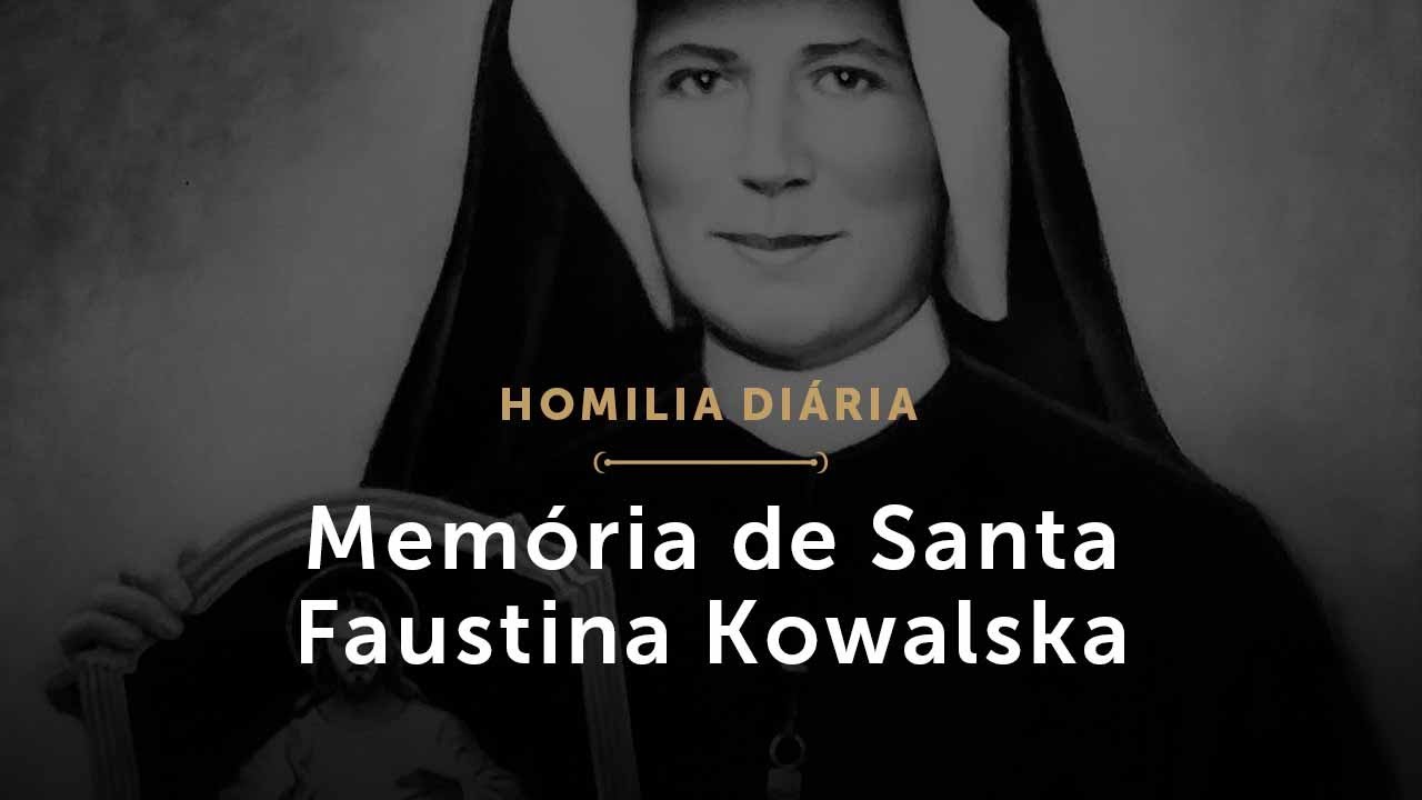 Memória de Santa Faustina Kowalska (Homilia Diária.1596)