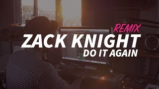 Zack Knight - Do It Again (Pia Mia, Chris Brown Refix)