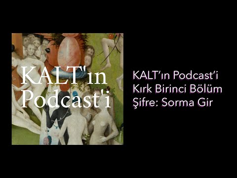 KALT'ın Podcast'i - 41. Bölüm: Şifre: Sorma Gir
