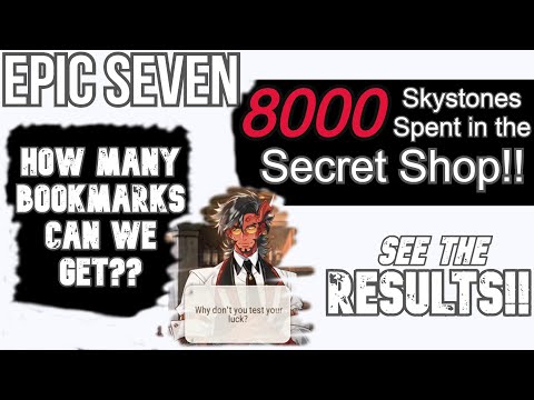 Epic Seven | I Spent 8000 Skystones refreshing the secret shop! How many bookmarks can i get? Part 1