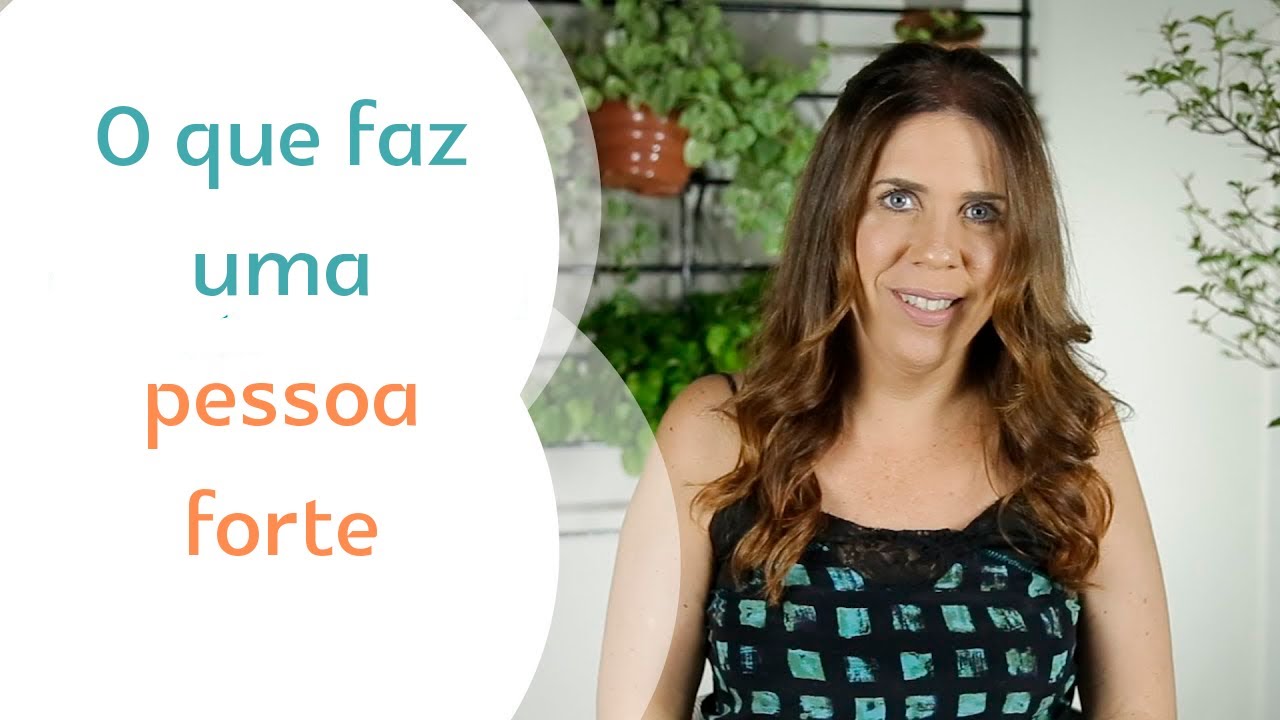 O que faz uma pessoa forte
