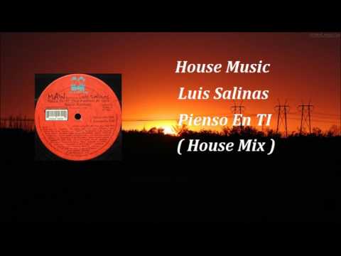 Luis Salinas - Pienso En Ti ( House Mix )